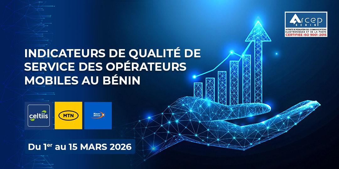 Arcep Bénin indicateurs de qualité de service des opérateurs mtn, moov, celtiis du 1 au 15 mars